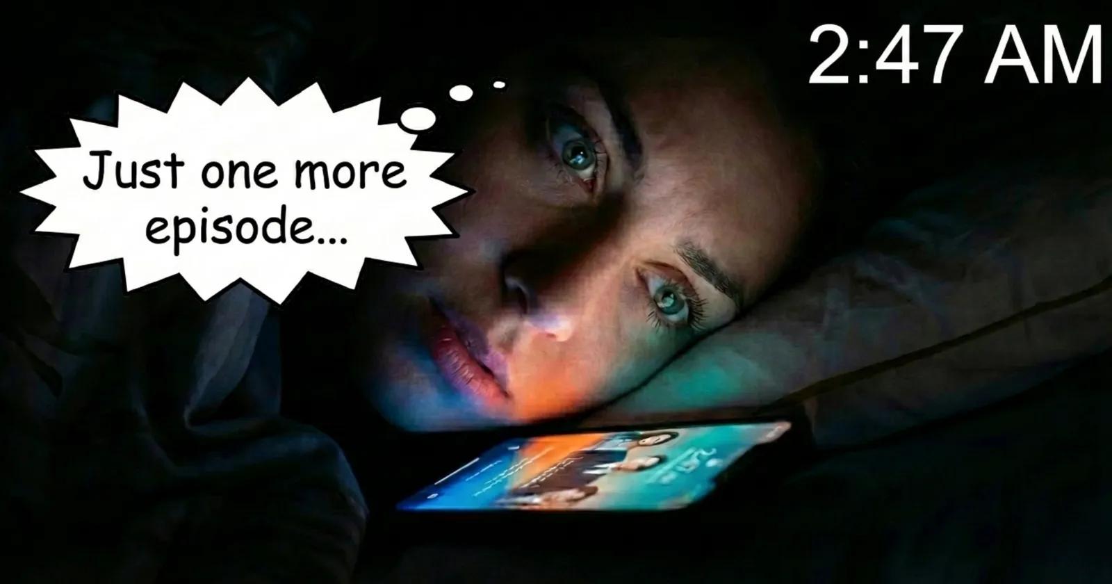 Woman lying in bed lit by her phone at 2:47 AM, thinking just one more episode